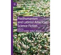 Posthumanism and Latin(x) American Science Fiction (Studies in Global Science Fiction)