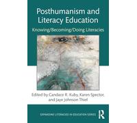 Posthumanism and Literacy Education: Knowing/Becoming/Doing Literacies (Expanding Literacies in Education)