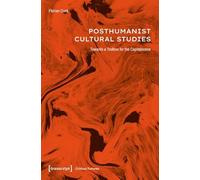 Posthumanist Cultural Studies: Towards a Toolbox for the Capitalocene