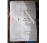 Posthumous Keats - A Personal Biography
