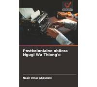 Postkolonialne oblicza Ngugi Wa Thiong'o