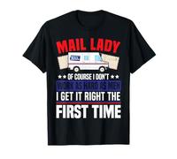 Postman Mailman Female Girl Mail Lady of Course I Don’T Work T-Shirt
