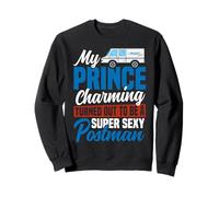Postman Mailman Girlfriend My Prince Charming Turned Out To Sweatshirt
