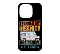 Postman Mailman I Earned My Insanity One Parcel At A Time Case for iPhone 14 Pro