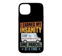Postman Mailman I Earned My Insanity One Parcel At A Time Case for iPhone 15 Plus