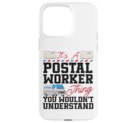 Postman Mailman It's A Postal Worker Thing You Wouldn't Case for iPhone 15 Pro Max