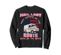 Postman Mailman Mail Lady What Happens On The Route Stays On Sweatshirt