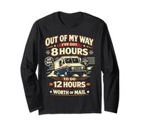 Postman Mailman Mail Truck Out of My Way I've Got 8 Hours to Long Sleeve T-Shirt