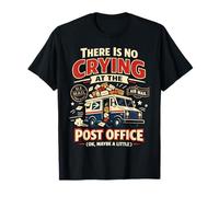 Postman Mailman Mail Truck There is No Crying At The Post T-Shirt