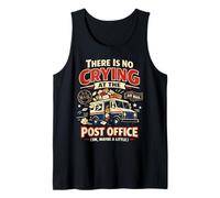 Postman Mailman Mail Truck There is No Crying At The Post Tank Top