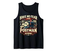 Postman Mailman Mailbox Have No Fear The Postman is Here Tank Top