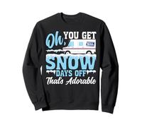 Postman Mailman Oh, You Get Snow Days Off That's Adorable Sweatshirt