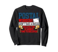 Postman Mailman Postal Workers Don't Take A Break We Give Sweatshirt