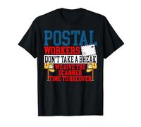 Postman Mailman Postal Workers Don't Take A Break We Give T-Shirt