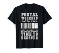 Postman Mailman Postal Workers Don't Take A Break We Give T-Shirt