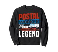 Postman Mailman Retired Postal Worker I'm Not Getting Old Sweatshirt