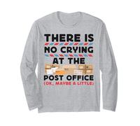 Postman Mailman There is No Crying at The Post Office (Ok, Long Sleeve T-Shirt