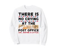 Postman Mailman There Is No Crying At The Post Office (Ok, Sweatshirt