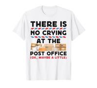Postman Mailman There is No Crying at The Post Office (Ok, T-Shirt