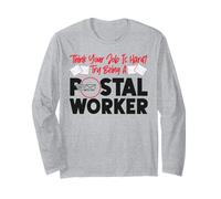 Postman Mailman Think Your Job is Hard? Try Being A Postal Long Sleeve T-Shirt
