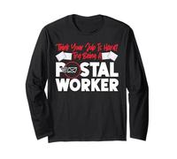 Postman Mailman Think Your Job is Hard? Try Being A Postal Long Sleeve T-Shirt