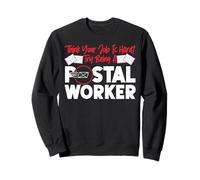 Postman Mailman Think Your Job Is Hard? Try Being A Postal Sweatshirt