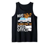 Postman Mailman What Life? I Work for The Post Office Tank Top