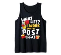 Postman Mailman What Life? I Work for The Post Office Tank Top