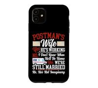 Postman Mailman Wife Postman's Wife Yes, He's Working No, I Case for iPhone 11