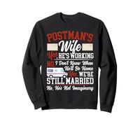 Postman Mailman Wife Postman's Wife Yes, He's Working No, I Sweatshirt