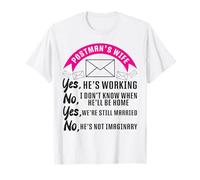 Postman Mailman Wife Postman's Wife Yes, He's Working No, I T-Shirt