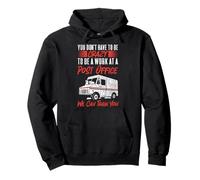 Postman Mailman You Don't Have To Be Crazy To Be A Work At A Pullover Hoodie