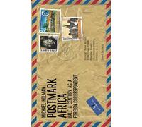 Postmark Africa: Half a Century as a Foreign Correspondent