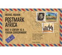 Postmark Africa : Half a Century as a Foreign Correspondent