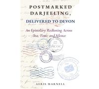 Postmarked Darjeeling, Delivered to Devon: An Epistolary Reckoning Across Tea, Time, and Silence | A story of handwritten memories, unresolved fires, and the silence between two lives