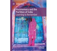 Postmemory and the Partition of India: Learning to Remember (Palgrave Macmillan Memory Studies)