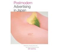 Postmodern Advertising in Japan: Seduction, Visual Culture, and the Tokyo Art Directors Club (Interfaces: Studies in Visual Culture)
