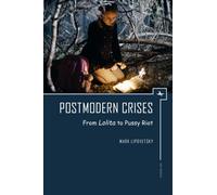 Postmodern Crises : From Lolita to Pussy Riot
