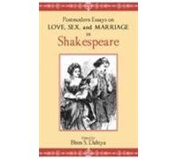 Postmodern Essays On Love, Sex, And Marriage In Shakespeare