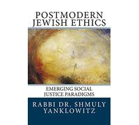 Postmodern Jewish Ethics: Emerging Social Justice Paradigms