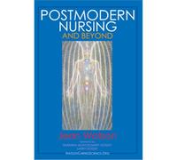 Postmodern Nursing and Beyond: Redefining Nursing for the 21st Century