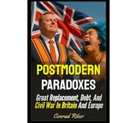 Postmodern Paradoxes: Great Replacement, Debt, And Civil War In Britain And Europe (Redpilled Progressive (satire))