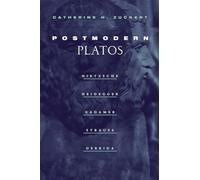 Postmodern Platos: Nietzsche, Heidegger, Gadamer, Strauss, Derrida