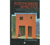 Postmodern Semiotics: Material Culture and the Forms of Postmodern Life