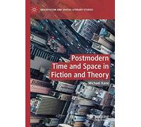 Postmodern Time and Space in Fiction and Theory (Geocriticism and Spatial Literary Studies)