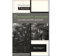 Postmodern Wetlands: Culture, History, Ecology (Postmodern Theory): 14