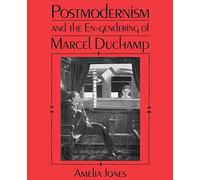 Postmodernism and the En-Gendering of Marcel Duchamp (Cambridge Studies in New Art History and Criticism)
