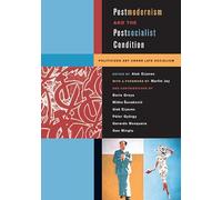 Postmodernism and the Postsocialist Condition: Politicized Art under Late Socialism (Ahmanson-Murphy Fine Arts Book)