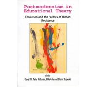 POSTMODERNISM IN EDUCATIONAL THEORY : Education and the Politics of Human Resistance