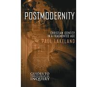 POSTMODERNITY (Guides to Theological Inquiry): Christian Identity in a Fragmented Age
